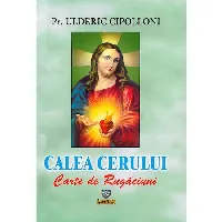 Calea Cerului: CARTE DE RUGĂCIUNI
