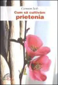 Cum să cultivăm prietenia