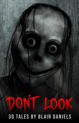 Don't Look: 30 Tales of Terror (Chilling Tales for the Campfire)