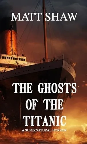 The Ghosts of the Titanic: A supernatural horror