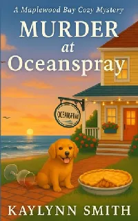 Murder at Oceanspray (Maplewood Bay Cozy Mysteries Book 3)