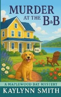 Murder at the B & B (Maplewood Bay Cozy Mysteries Book 1)