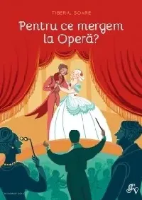Pentru ce mergem la Operă?