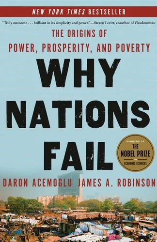 Why Nations Fail The Origins of Power, Prosperity, and Poverty