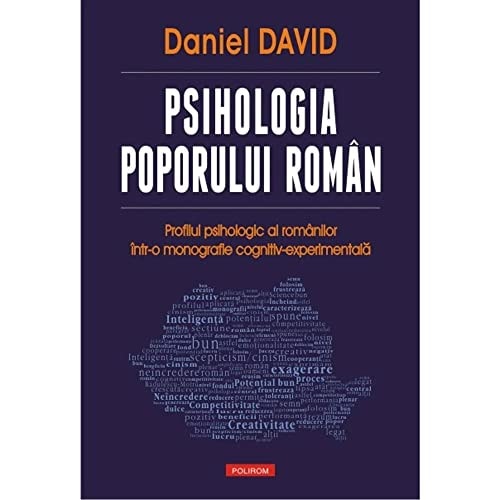 Psihologia poporului român: profilul psihologic al românilor într-o monografie cognitiv-experimentală