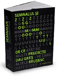 Semnalul și zgomotul: de ce atât de multe predicții dau greș - pe când altele reușesc