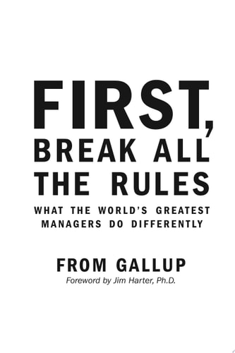 First: What the World's Greatest Managers Do Differently: What the World's Greatest Managers Do Differently