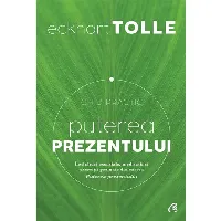 Puterea prezentului: Ghid practic