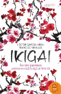 Ikigai Secrete japoneze pentru o viata lunga si fericita