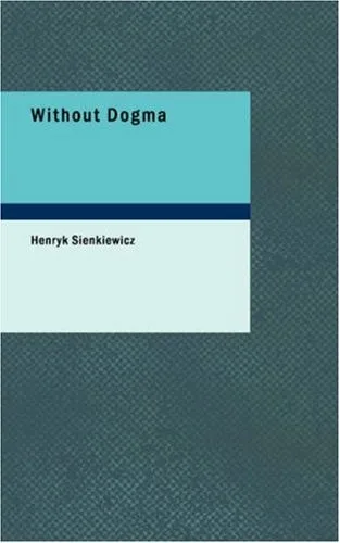 Without Dogma: A Novel of Modern Poland