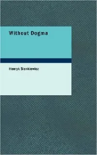 Without Dogma: A Novel of Modern Poland