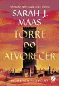 Torre do Alvorecer (Trono de Vidro, #5.5)