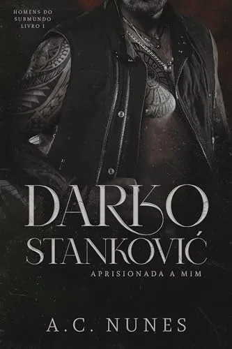 DARKO STANKOVIĆ: APRISIONADA A MIM (HOMENS DO SUBMUNDO Livro 1) (Portuguese Edition)