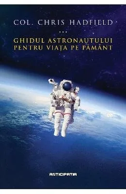 Ghidul astronautului pentru viața pe Pământ