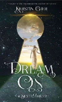 Dream On (The Silver Trilogy, #2)