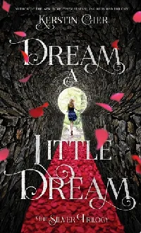 Dream a Little Dream (The Silver Trilogy, #1)