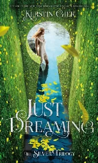 Just Dreaming (The Silver Trilogy, #3)