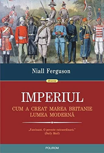 IMPERIUL: CUM A CREAT MAREA BRITANIE LUMEA MODERNĂ cover