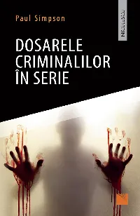 Dosarele criminalilor în serie