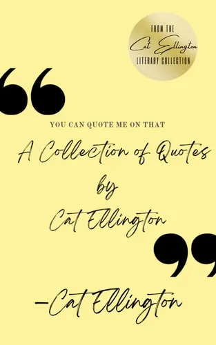 You Can Quote Me On That: A Collection of Quotes by Cat Ellington cover