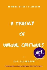 Reviews by Cat Ellington: A Trilogy of Unique Critiques #2
