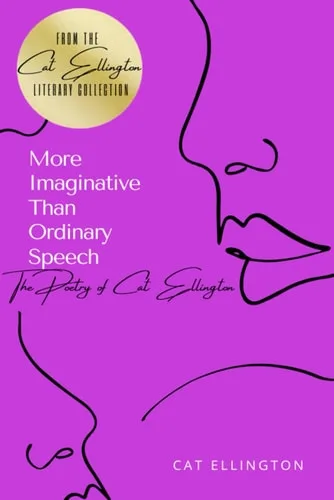 More Imaginative Than Ordinary Speech The Poetry of Cat Ellington cover
