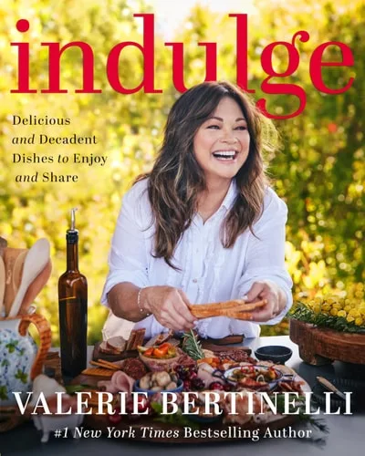 Indulge: Delicious and Decadent Dishes to Enjoy and Share―Valerie Bertinelli's Most Indulgent Cookbook Yet
