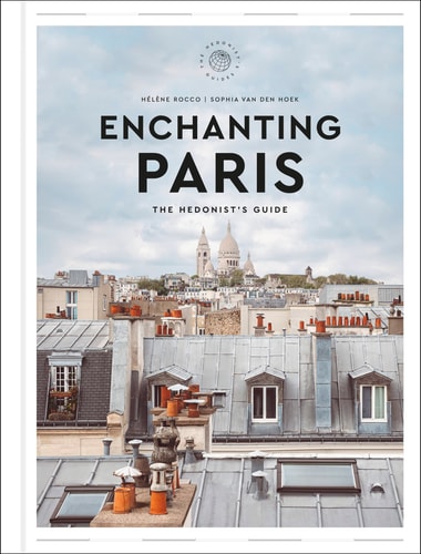 Enchanting Paris: The Hedonist's Guide (Hedonist Guide)