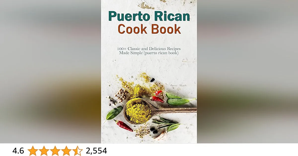 Puerto Rican cook book : 100+ Classic and Delicious Recipes Made Simple (puerto rican book)