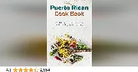 Puerto Rican cook book : 100+ Classic and Delicious Recipes Made Simple (puerto rican book)