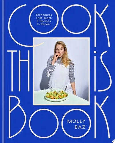 Cook This Book: Techniques That Teach and Recipes to Repeat: A Cookbook
