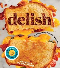 Delish: Eat Like Every Day's the Weekend