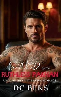Saved by the Ruthless Pakhan: A Hidden Identity Bratva Romance