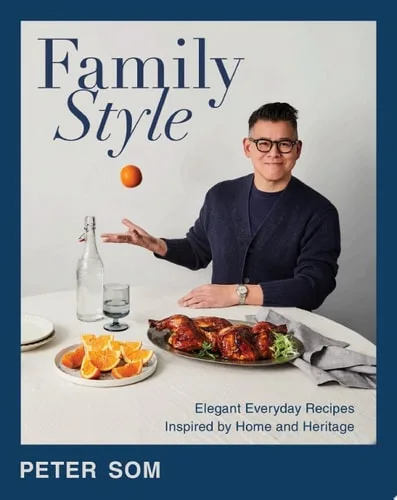 Family Style: Elegant Everyday Recipes Inspired by Home and Heritage—A Cookbook with a Modern Twist, Impress Your Guests