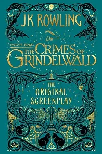 Fantastic Beasts: The Crimes of Grindelwald: The Original Screenplay (Fantastic Beasts: The Original Screenplay, #2)