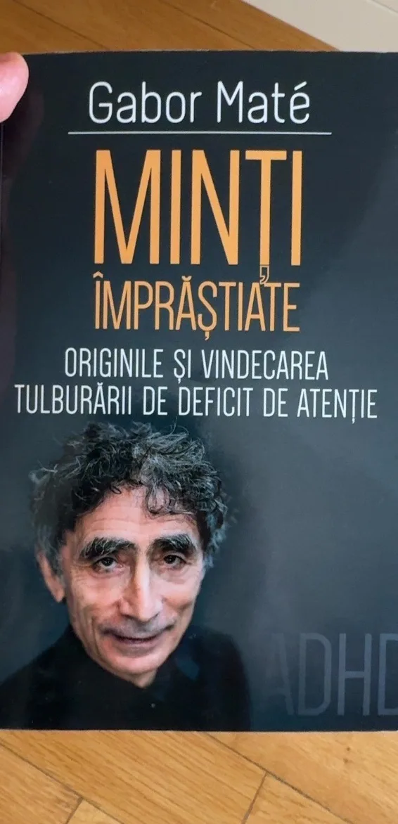 MINTI ÎMPRĂȘTIATE: ORIGINILE ȘI VINDECAREA TULBURĂRII DE DEFICIT DE ATENȚIE