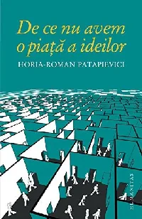De ce nu avem o piață a ideilor