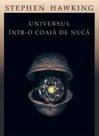 UNIVERSUL ÎNTR-O COAJĂ DE NUCĂ