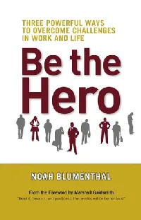 Be the Hero: Three Powerful Ways to Overcome Challenges in Work and Life