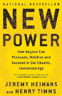 New Power: How Power Works in Our Hyperconnected World—and How to Make It Work for You