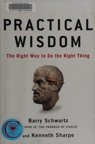 Practical Wisdom: The Right Way To Do the Right Thing