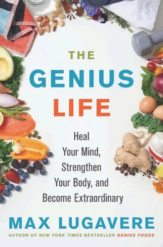 The Genius Life: Heal Your Mind, Strengthen Your Body, and Become Extraordinary (Genius Living Book 2)