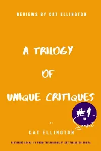 Reviews by Cat Ellington A Trilogy of Unique Critiques #1