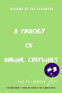 Reviews by Cat Ellington: A Trilogy of Unique Critiques #3
