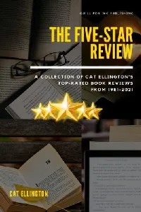 The Five-Star Review: A Collection of Cat Ellington's Top-Rated Book Reviews from 1981-2021