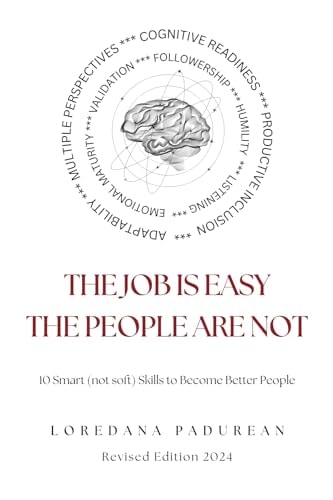 The Job Is Easy, The People Are Not: 10 Smart Skills to Become Better People