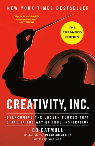 Creativity, Inc.: Overcoming the Unseen Forces That Stand in the Way of True Inspiration cover