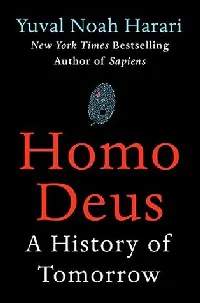 Homo Deus: A History of Tomorrow