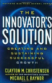 The Innovator's Solut!on: Creating and Sustaining Successful Growth