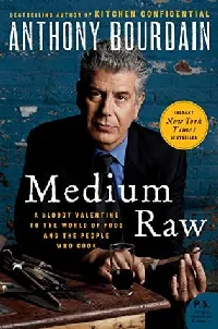 Medium Raw: A Bloody Valentine to the World of Food and the People Who Cook